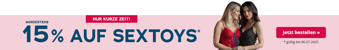 Das Bild zeigt eine Werbeanzeige mit rosa Hintergrund. Großflächig steht „Mindestens 15% auf Sextoys" in der Farbe petrol, darunter in kleinerer grauer Schrift: „* gültig bis 06.07.2025“. Darüber befindet sich ein rotfarbener Button mit weißer Aufschrift: „Nur kurze Zeit!“. Rechts im Bild stehen zwei Frauen in Spitzen-Dessous Arm in Arm. Eine hat ein rotes Dessous an und die andere ein schwarzes. Die Frau in schwarz hält ein blaues Sexspielzeug in der Hand.