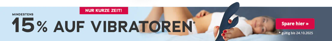 Das Bild zeigt eine Werbeanzeige mit einer Frau, die auf dem Rücken liegt und ihre Beine angewinkelt aufgestellt hat. Sie trägt einen weißen Slip und ein weißes crop T-Shirt. In ihrer Hand hält sie einen blauen Vibrator. Großflächig steht "Mindestens 15% auf Vibratoren". Darunter steht in kleiner Schrift "gültig bis 24.10.2025". Oberhalb der Werbeanzeige befindet sich ein rotfarbener Button mit der Aufschrift "Nur kurze Zeit!"