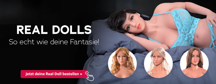 Das Bild zeigt eine Werbeanzeige mit dunklem Hintergrund. Großflächig in der Mitte ist eine Real Doll abgebildet, die in blauen Spitzen-Dessous, seitlich, auf einem Bett liegt. In großer, weißer Schrift steht "Real Dolls - So echt wie deine Fantasie!" Unterhalb befindet sich ein rotfarbener Button mit der Aufschrift "Jetzt deine Real Doll bestellen »". Ein Icon mit dem Symbol einer Hand zeigt auf die Klickaufforderung im roten Button.