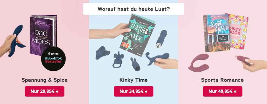 Das Bild zeigt eine Werbeanzeige, in der drei Buch-Pakete abgebildet sind, die preislich aufsteigend gestaffelt sind. Oben steht die Frage „Worauf hast du heute Lust?“. Im ersten Abschnitt werden ein Buch zum Thema „Spannung & Spice“ und ein dunkler Vibrator gezeigt, daneben befindet sich ein roter Button mit der Aufschrift „Nur 29,95 €“. Im zweiten Abschnitt ist ein Buch für „Kinky Time“ zusammen mit mehreren blauen Toys dargestellt. Daneben steht ein rotfarbener Button mit „Nur 34,95 €“. Im dritten Abschnitt sind ein Buch zum Thema „Sports Romance“ und das Freundebuch „Dirty Book“ sowie ein Toy mit Fernbedienung zu sehen. Daneben befindet sich ein roter Button mit der Aufschrift „Nur 49,95 €“