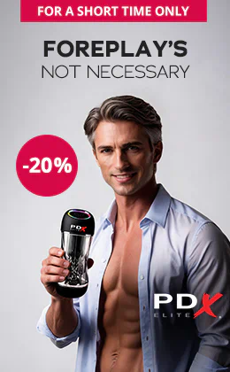 A man wearing an unbuttoned light blue shirt is holding a masturbator. The words “FOREPLAY’S NOT NECESSARY” are printed in large letters. “FOR A SHORT TIME ONLY” is written above. There is a red banner with the text “-20%”. There is a red button at the bottom that says “Enjoy it your way »”. The "PDX Elite" logo can be seen above this.